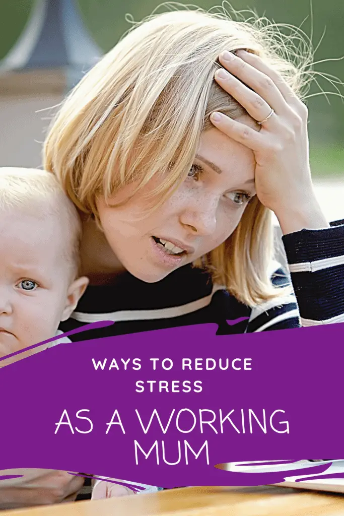 Ways to reduce stress as a working mum | Beat the overwhelm. Ways to reduce stress and get the balance needed in your life